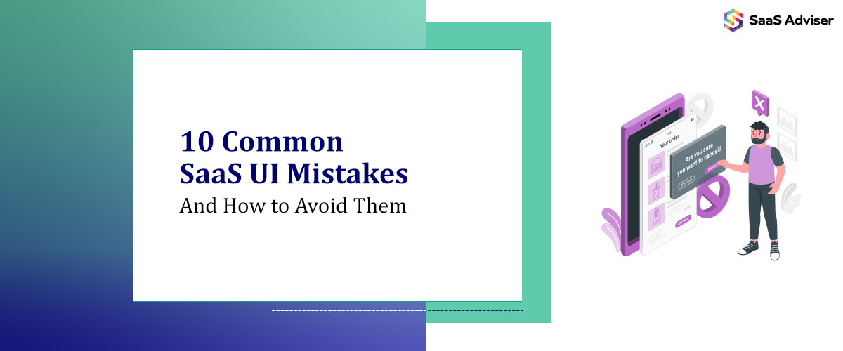 10 Common SaaS UI Mistakes and How to Avoid Them